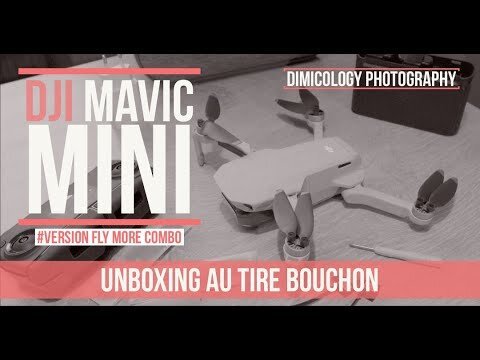 Mavic Mini l&rsquo;Unboxing au Tire Bouchon !
